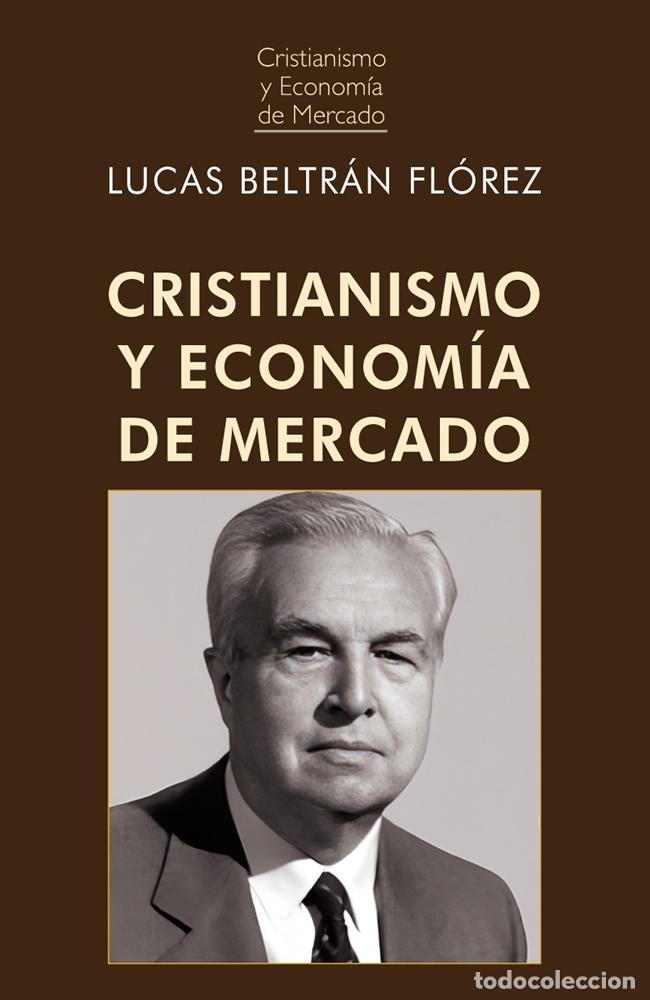 B&uuml;cher: CRISTIANISMO Y ECONOM&Iacute;A DE MERCADO (2&ordf; EDICI&Oacute;N) - Lucas Beltr&aacute;n Fl&oacute;rez