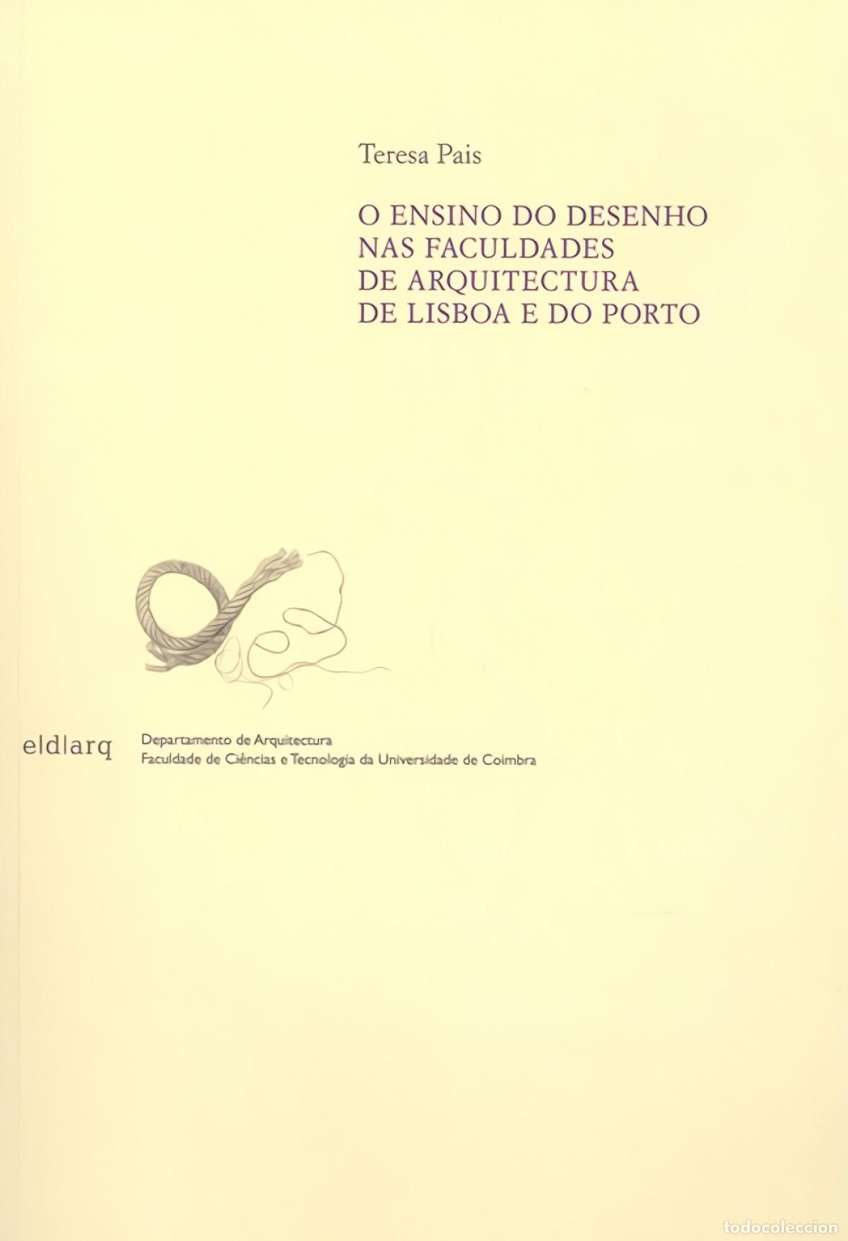 Livres: O ENSINO DO DESENHO NAS FACULDADES DE ARQUITECTURA DE LISBOA E DO PORTO - Pais, Teresa