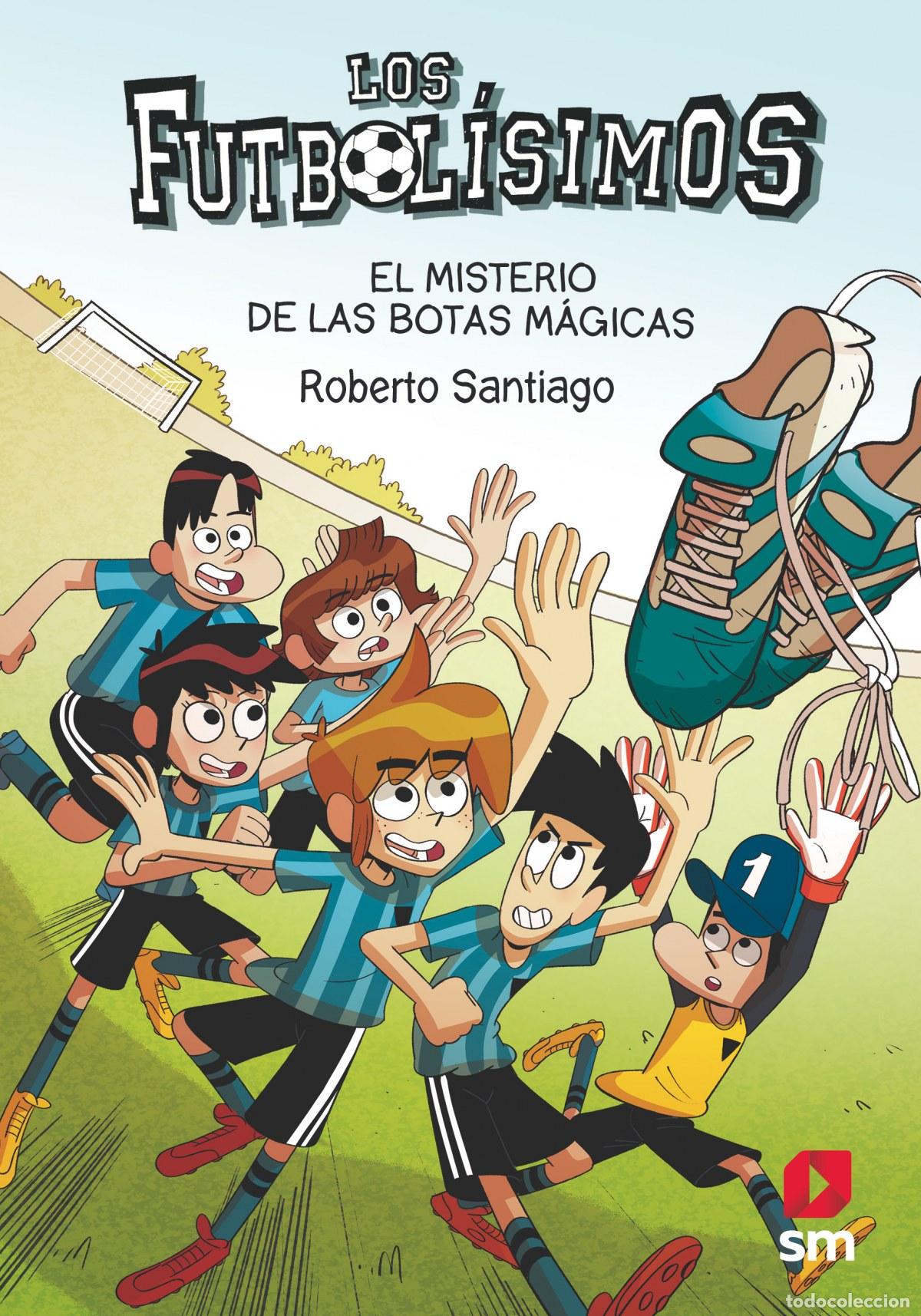 Libros: LOS FUTBOL&Iacute;SIMOS 17: EL MISTERIO DE LAS BOTAS M&Aacute;GICAS - Santiago, Roberto
