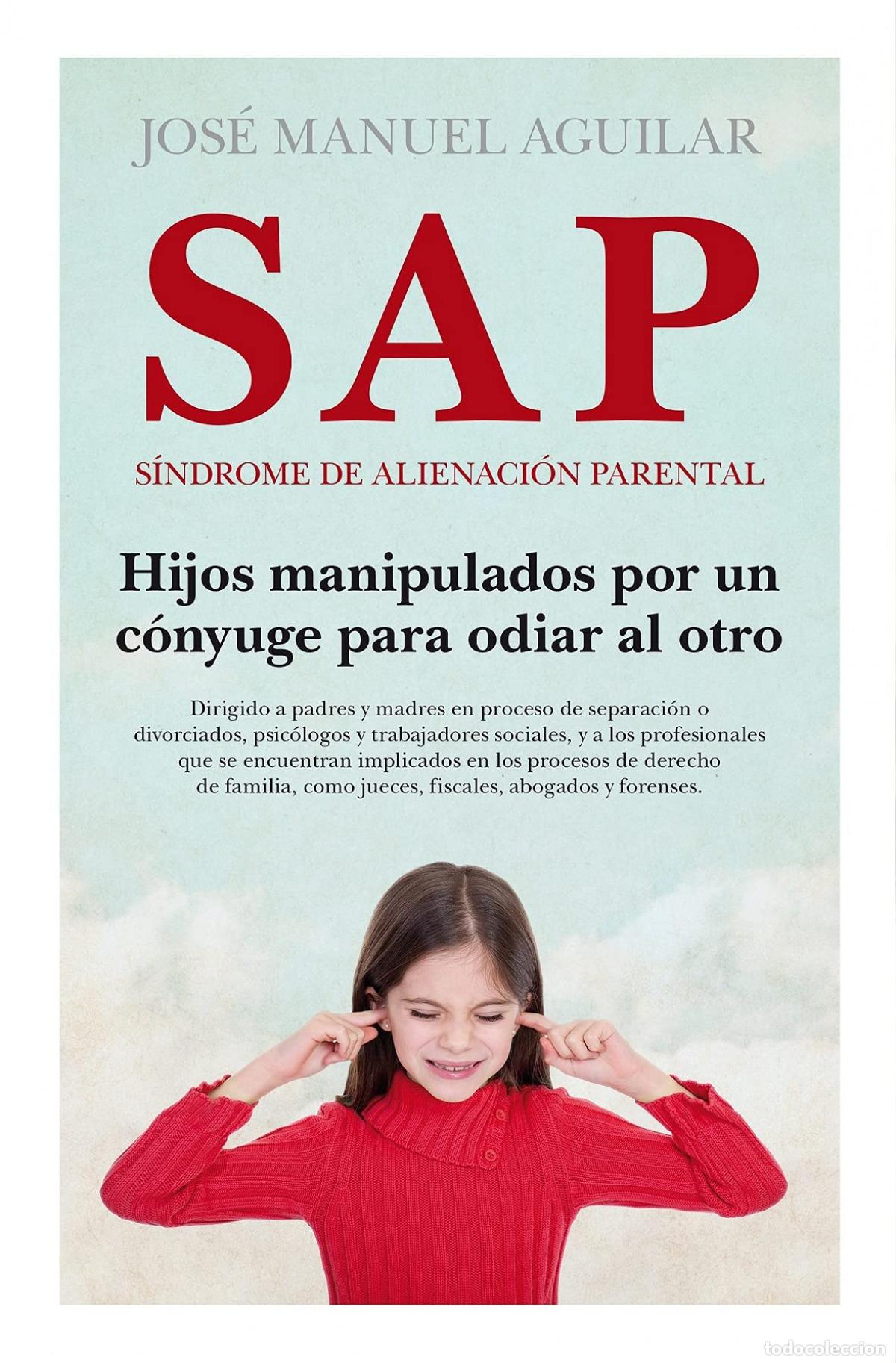books: SAP. S&Iacute;NDROME DE ALIENACI&Oacute;N PARENTAL (N.E) (B) - AGUILAR, JOSE MANUEL