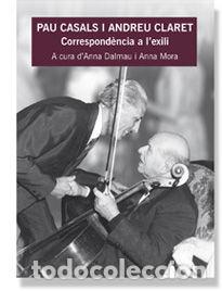 Libros: PAU CASALS I ANDREU CLARET - MORA, ANNA