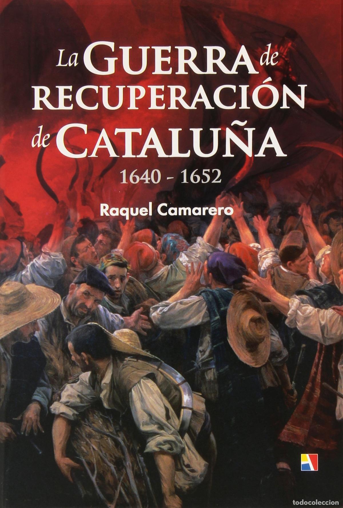 Libri: LA GUERRA DE RECUPERACI&Oacute;N DE CATALU&Ntilde;A - Camarero Pascual, Raquel
