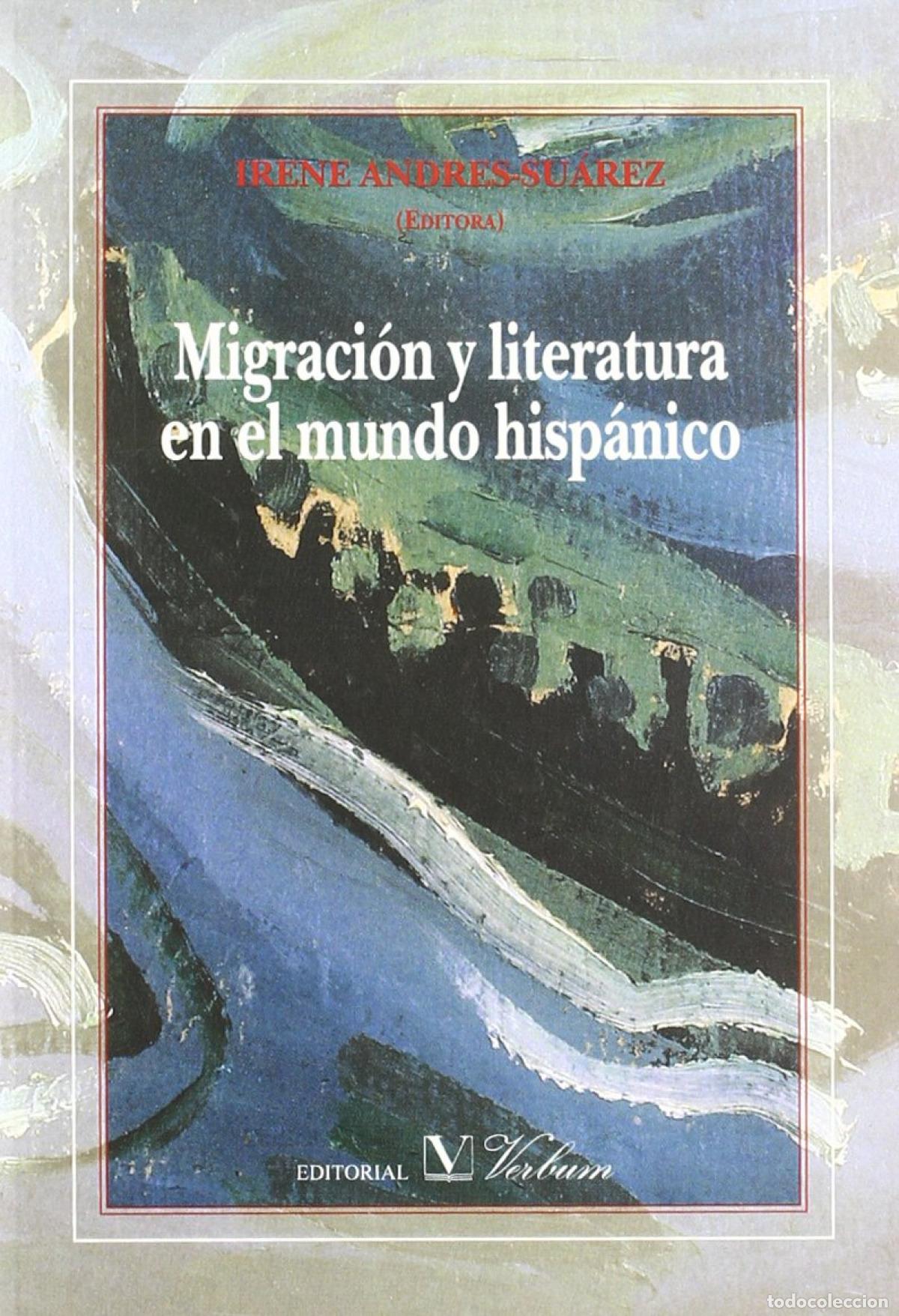 books: MIGRACI&Oacute;N Y LITERATURA EN EL MUNDO HISP&Aacute;NICO - Andres Su&aacute;rez, Irene (edit )