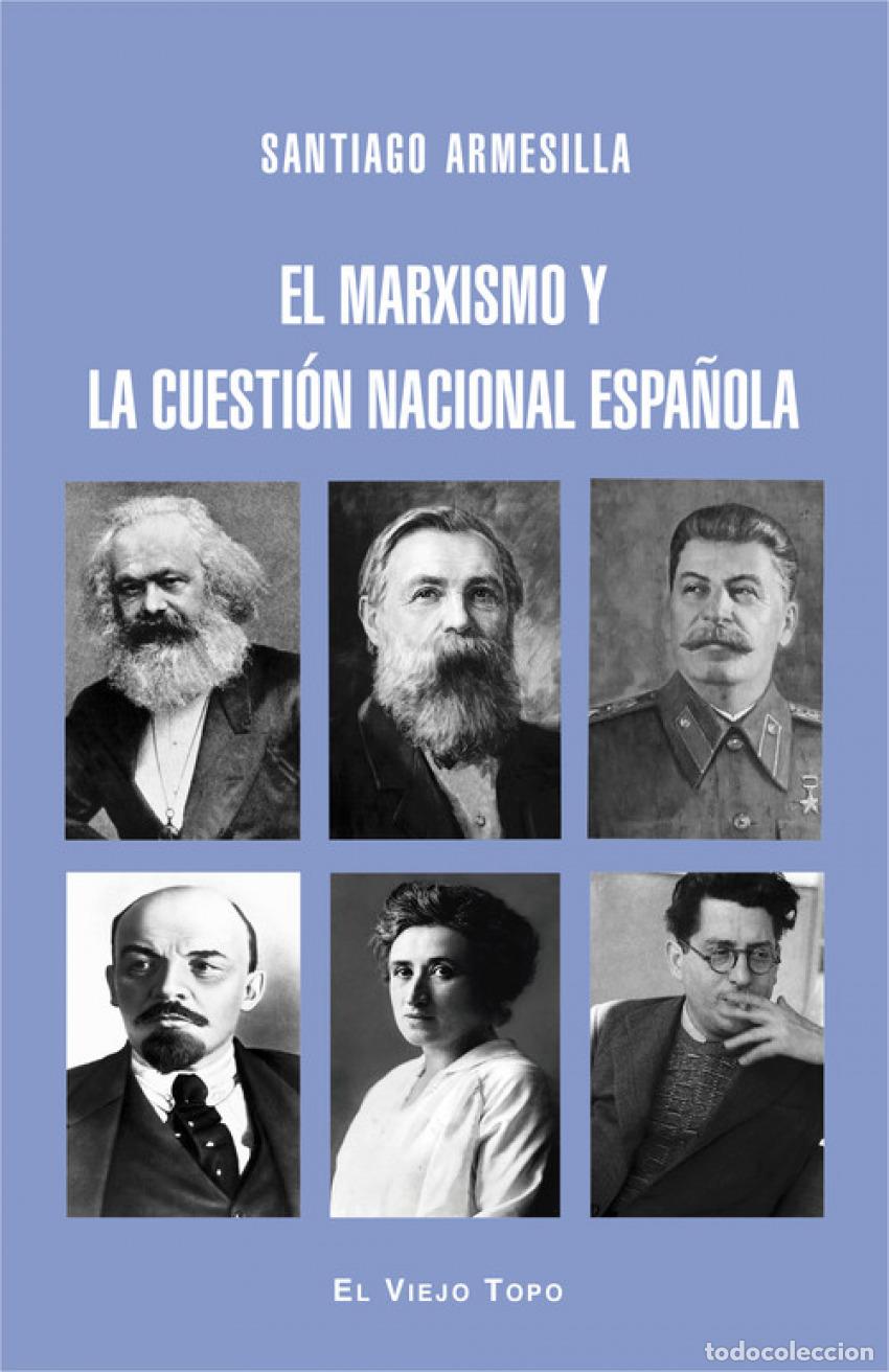 Libros: EL MARXISMO Y LA CUESTION NACIONAL ESPA&Ntilde;OLA - Armesilla, Santiago