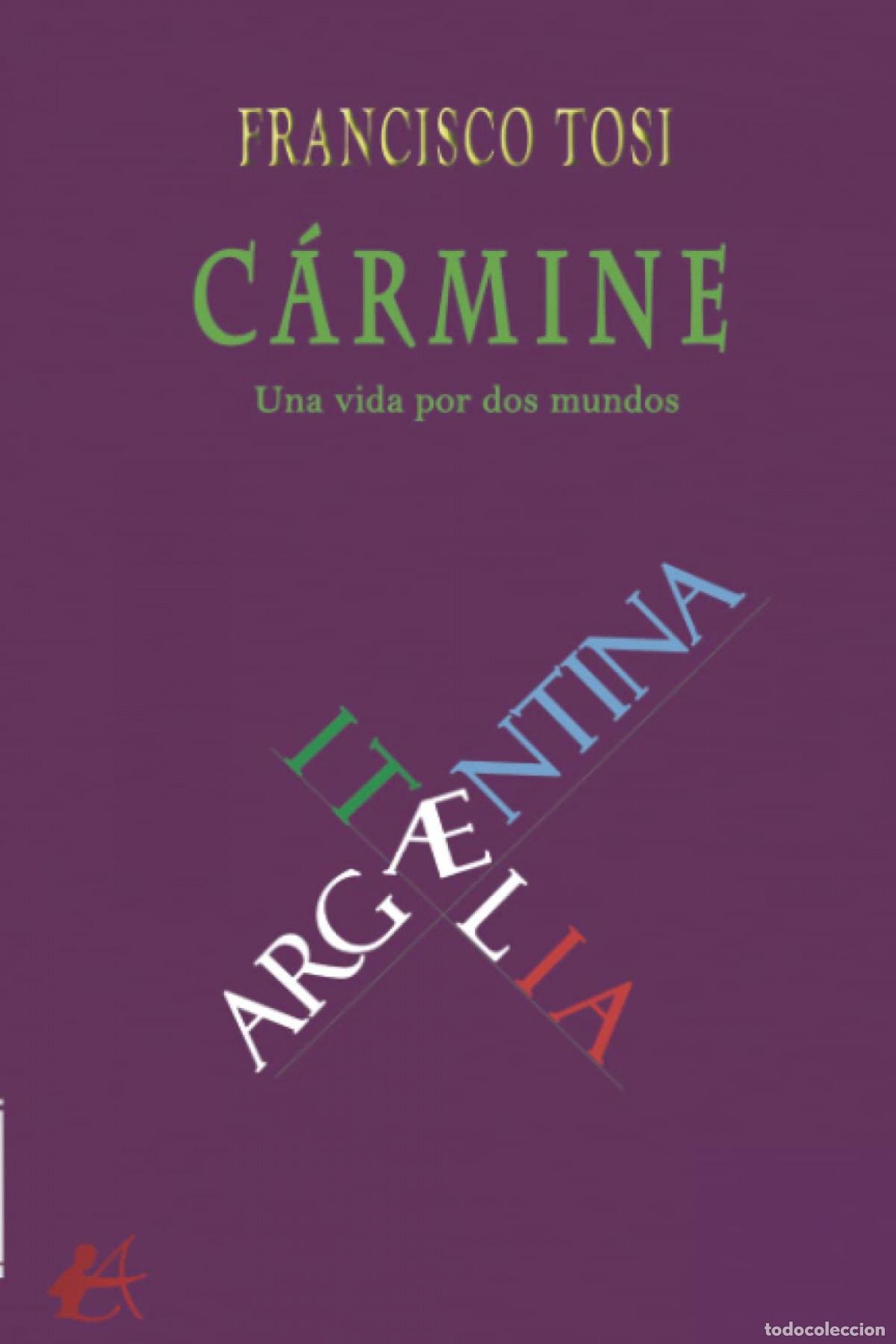 Libros: CARMINE:UNA VIDA POR DOS MUNDOS - Tosi, Franscisco