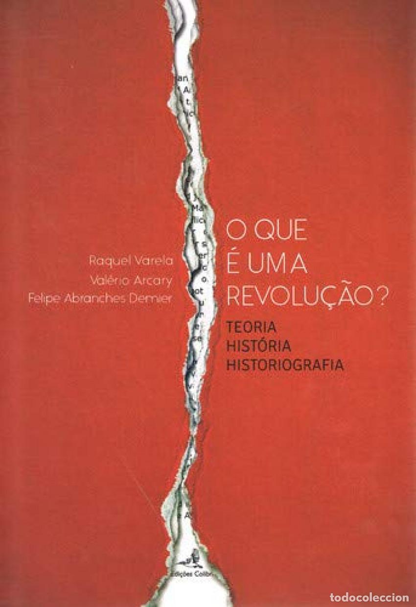 Livres: O QUE &Eacute; UMA REVOLU&Ccedil;&Atilde;O TEORIA, HIST&Oacute;RIA E HISTORIOGRAFIA - VV.AA.