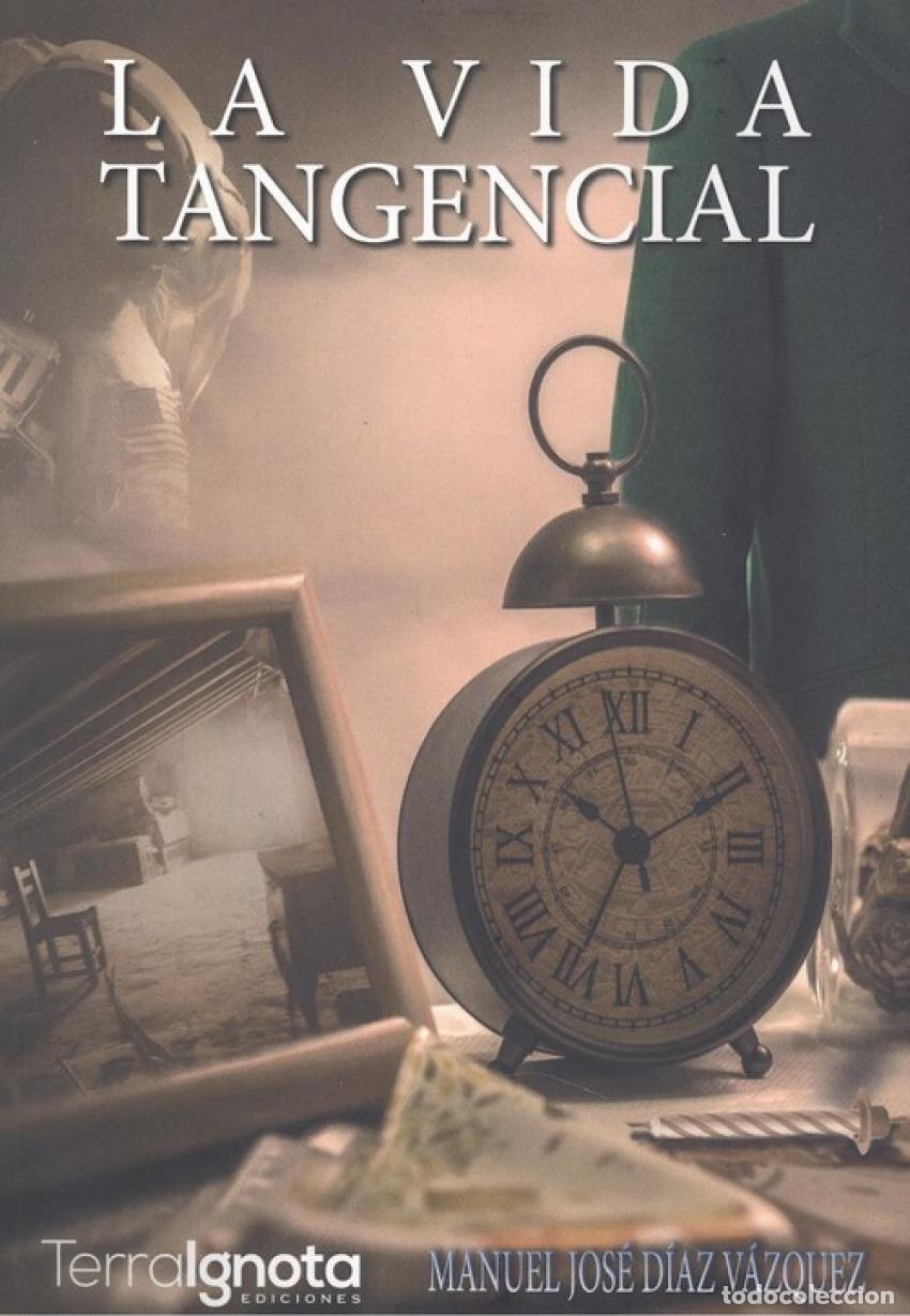 Libri: LA VIDA TANGENCIAL - D&iacute;az V&aacute;zquez, Manuel Jos&eacute;