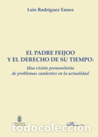 Libros: PADRE FEIJOO Y EL DERECHO DE SU TIEMPO. UNA VISION PREMONITO - RODRIGUEZ ENNES, LUIS
