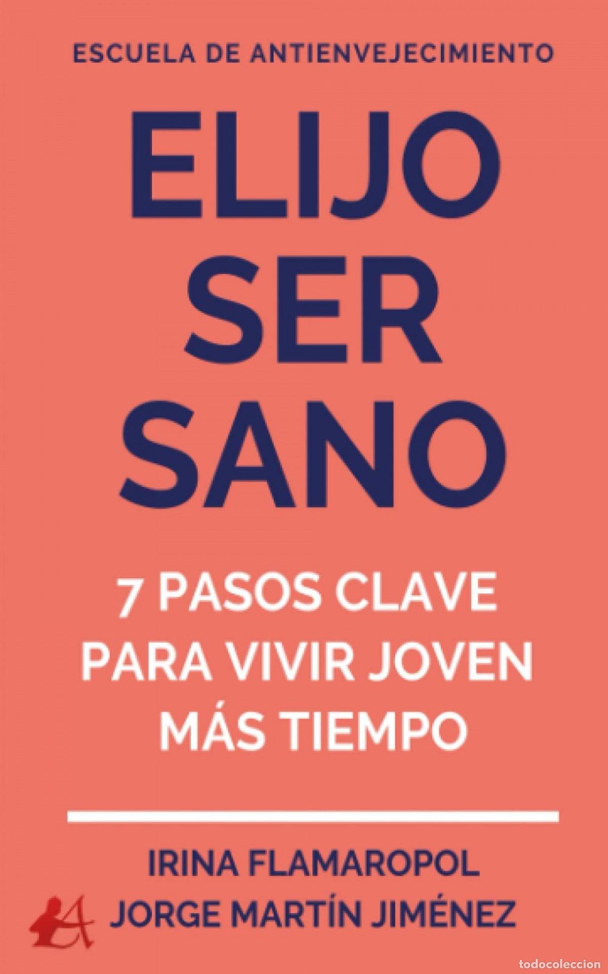 Libri: ELIJO SER SANO:7 PASOS CLAVE PARA VIVIR JOVEN MAS TIEMPO - AA.VV.