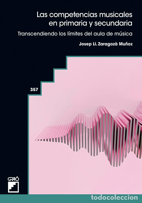 Libri: LAS COMPETENCIAS MUSICALES EN PRIMARIA Y SECUNDARIA - Zaragoz&aacute; Mu&ntilde;oz, Josep Llu&iacute;s