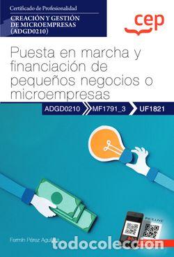 Libri: MANUAL. PUESTA EN MARCHA Y FINANCIACI&Oacute;N DE PEQUE&Ntilde;OS NEGOCIOS O MICROEMPRESAS (UF1821). CERTIFICADOS