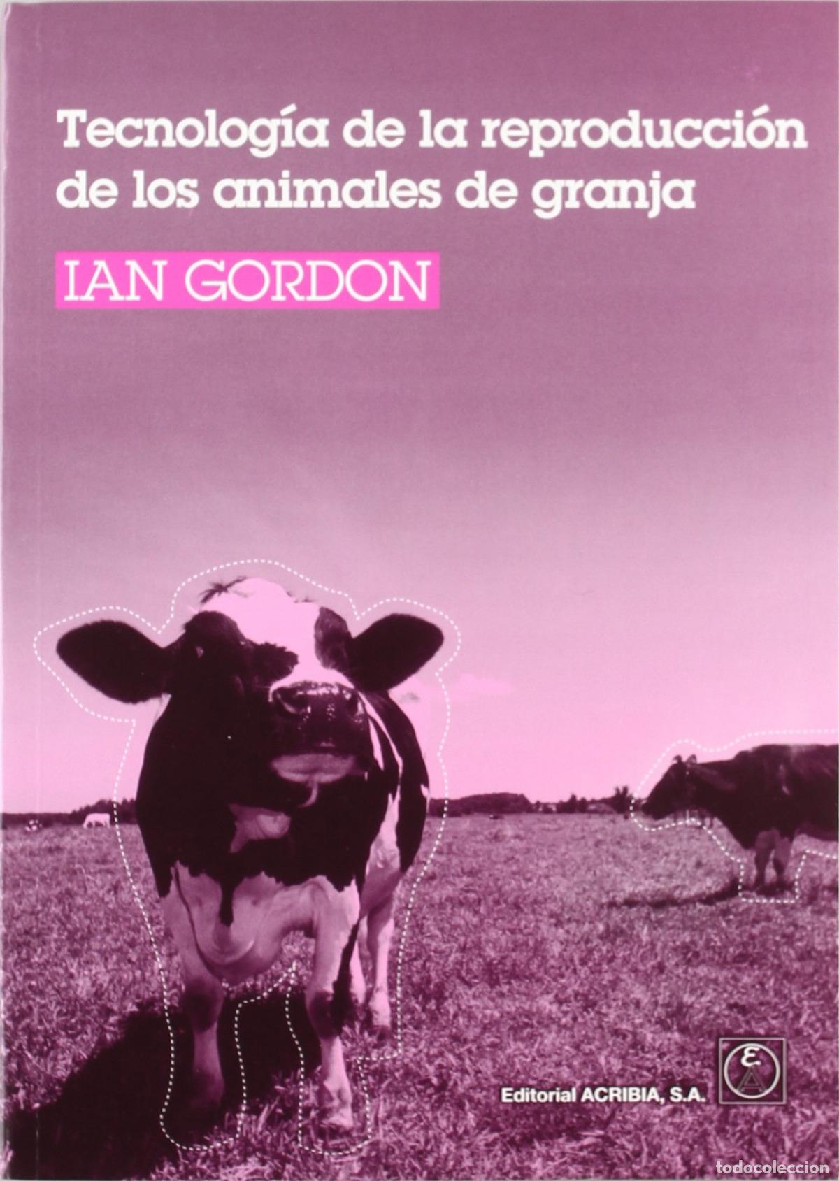 books: TECNOLOG&Iacute;A DE LA REPRODUCCI&Oacute;N DE LOS ANIMALES DE GRANJA - Gordon, I