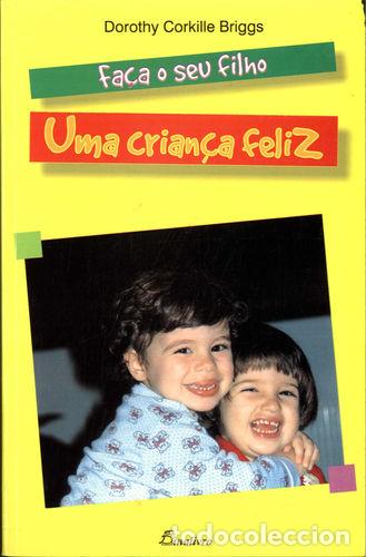 books: (PORT).FACA O SEU FILHO UMA CRIANCA FELIZ - Briggs, Dorothy Corkille