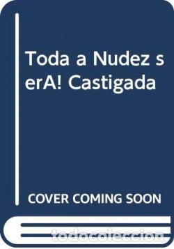 Livres: TODA A NUDEZ SER&Aacute; CASTIGADA - Louro, Jo&atilde;o
