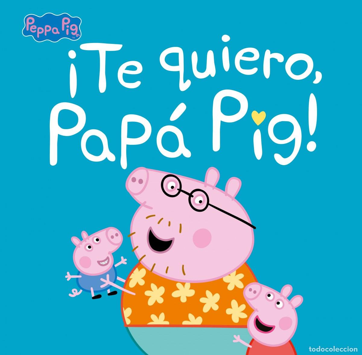 Libros: &iexcl;TE QUIERO, PAP&Aacute; PIG! (UN CUENTO DE PEPPA PIG) - VV AA