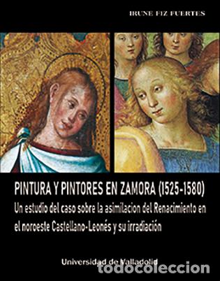 B&uuml;cher: PINTURA Y PINTORES EN ZAMORA (1525-1580). UN ESTUDIO DEL CASO SOBRE LA ASIMILACI - FIZ FUERTES, IRUN