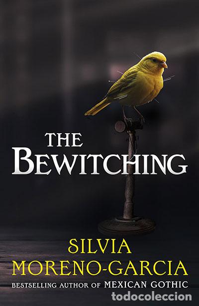 Livros: THE BEWITCHING - MORENO GARCIA, SILVIA