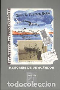 Libri: MEMORIAS DE UN SO&Ntilde;ADOR - Fuentes Bobo, Julio B