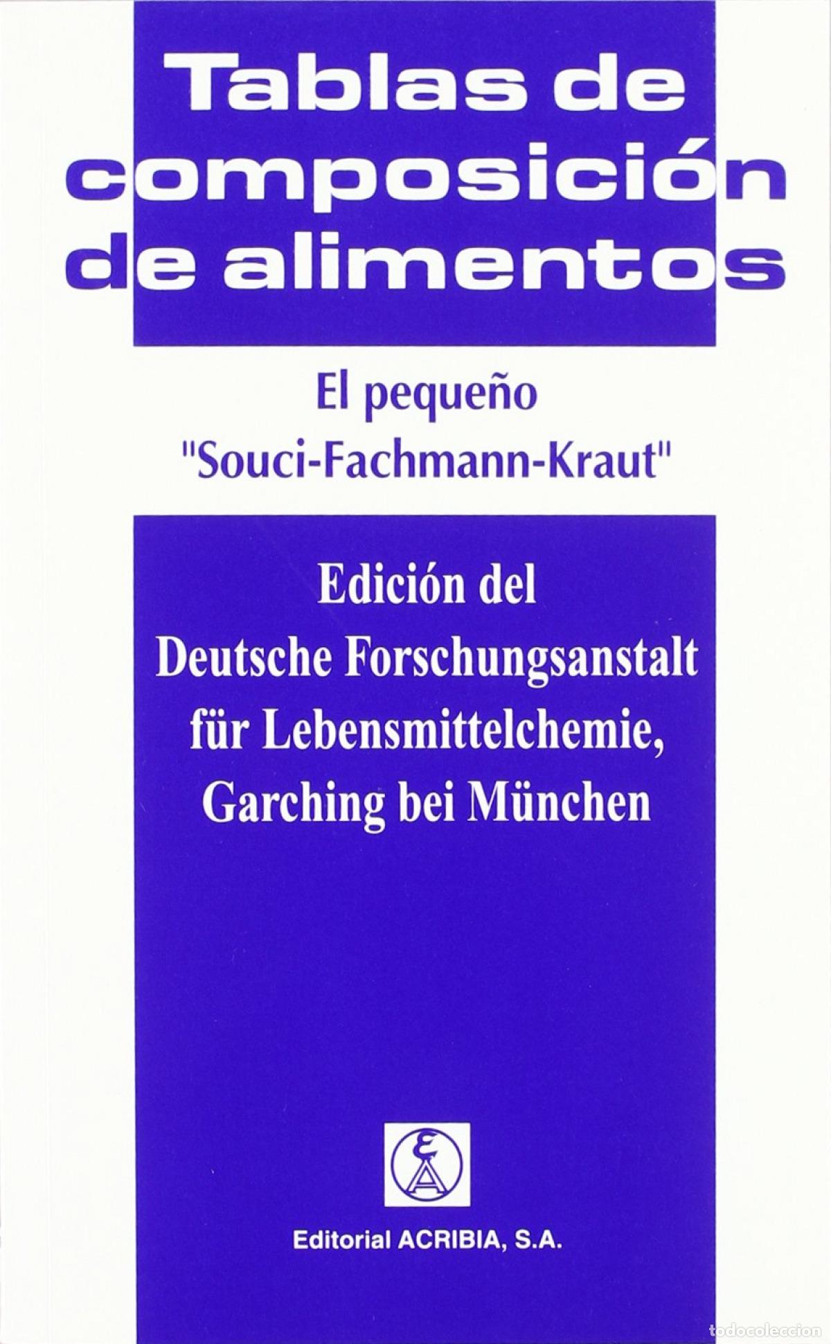 Libros: TABLAS DE COMPOSICI&Oacute;N DE ALIMENTOS. EL PEQUE&Ntilde;O &laquo;SOUCI-FACHMANN-KRAUT&raquo; - Souci