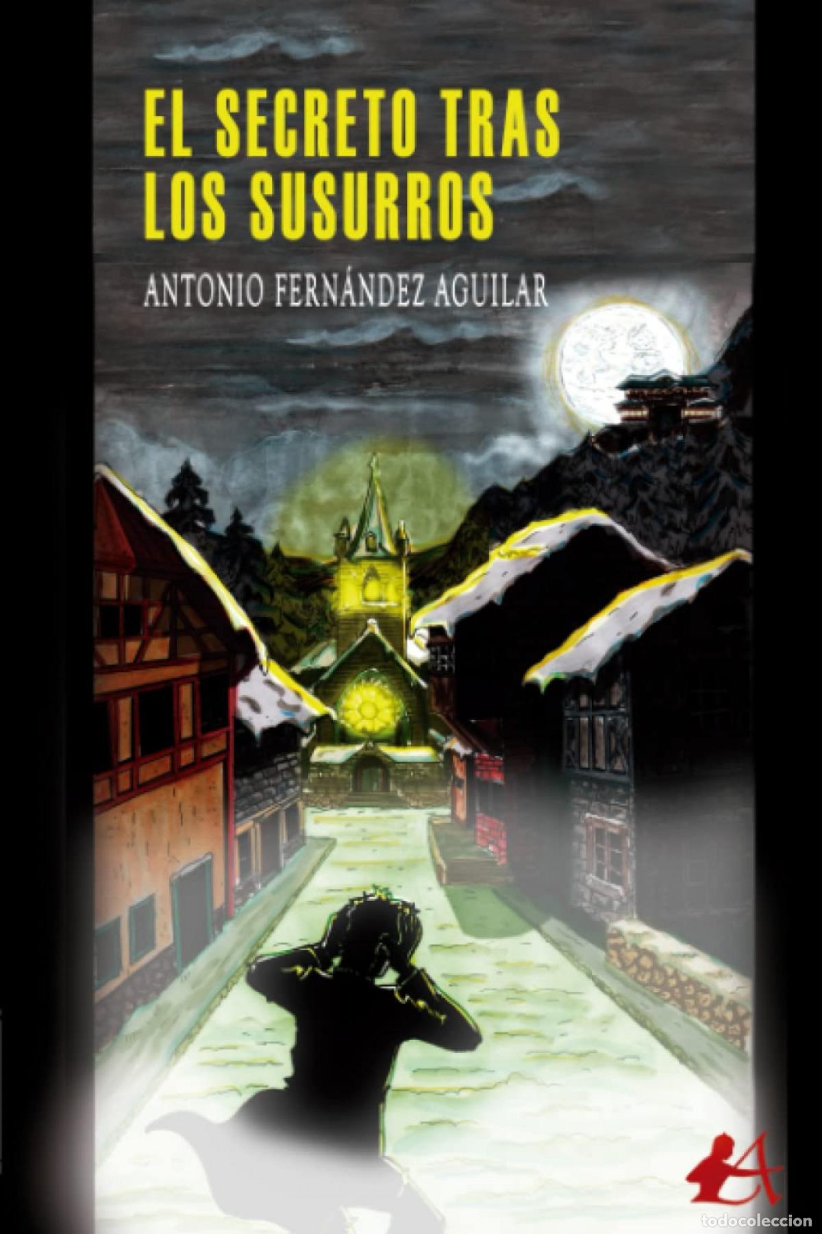Libri: EL SECRETO TRAS LOS SUSURROS - Fernandez Aguilar, Antonio