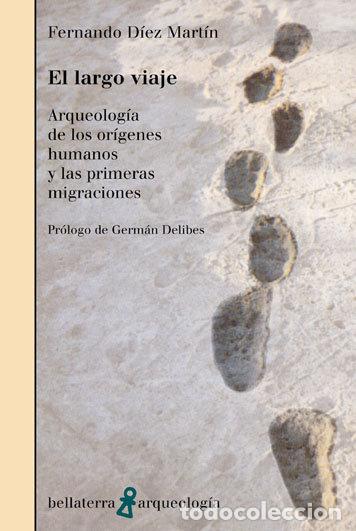 Libri: LARGO VIAJE ARQUEOLOGIA ORIGENES HUMANOS 1&ordf; MIGRACIONES - DIEZ MARTIN, FERNANDO