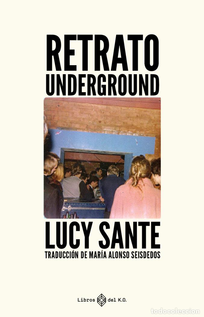 Libros: RETRATO UNDERGROUND - SANTE, LUCY