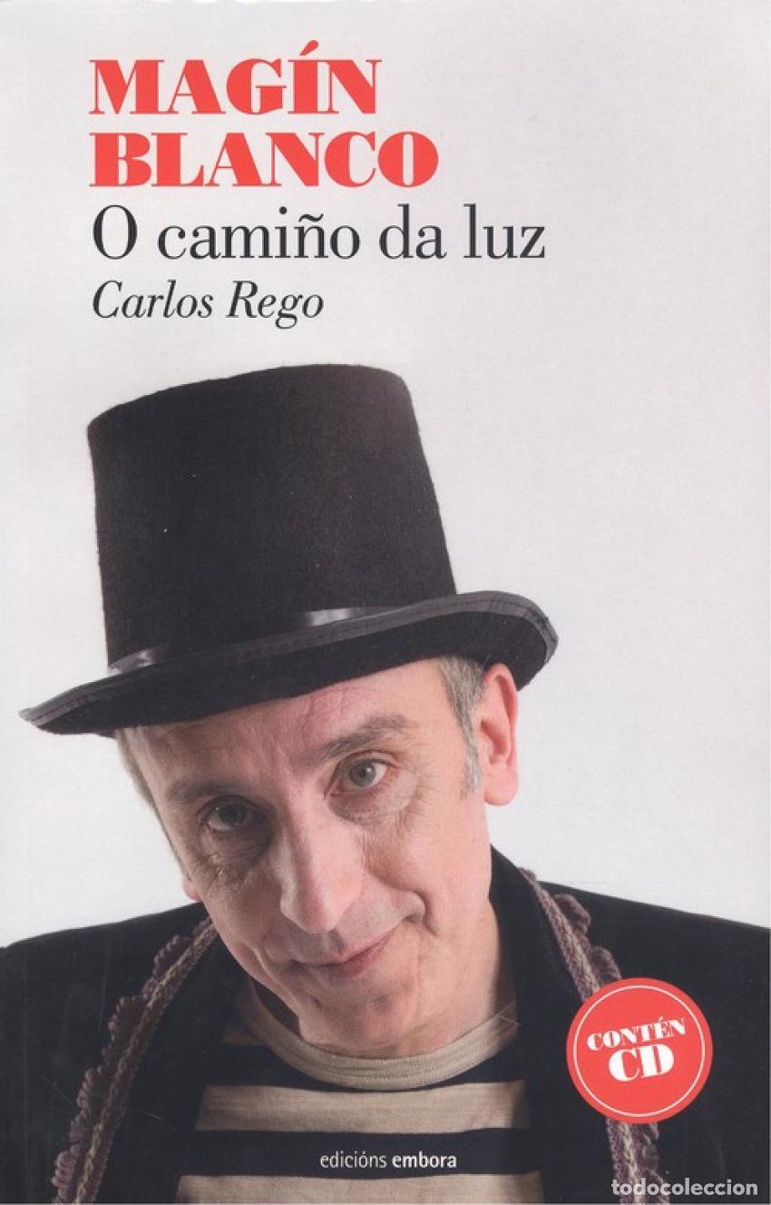 Libri: MAGIN BLANCO O CAMI&Ntilde;O DA LUZ + CD - CARLOS REGO