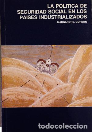 Libri: POLITICA DE SEGURIDAD SOCIAL EN LOS PAISES INDUSTRIALIZADOS - GORDON, MARGARET S.