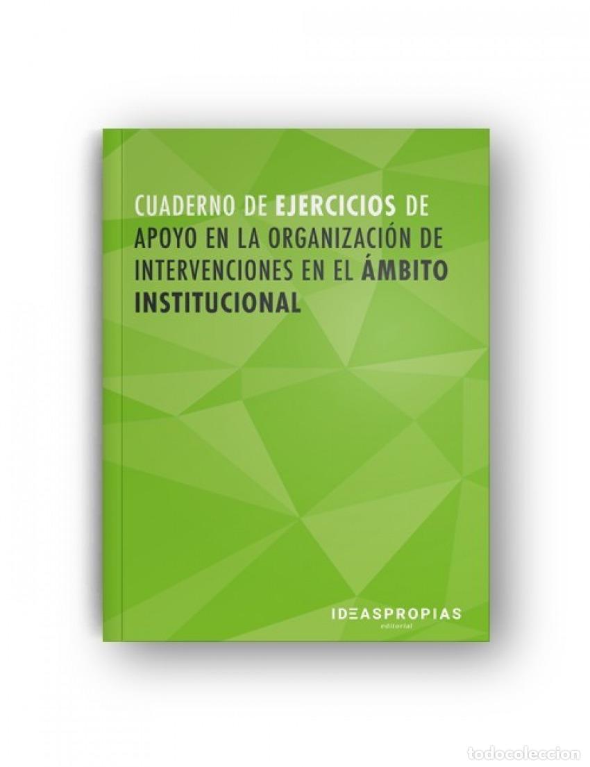 books: CUADERNO DE EJERCICIOS APOYO EN LA ORGANIZACI&Oacute;N DE INTERVENCIONES EN EL &Aacute;MBITO INSTITUCIONAL - VV.AA