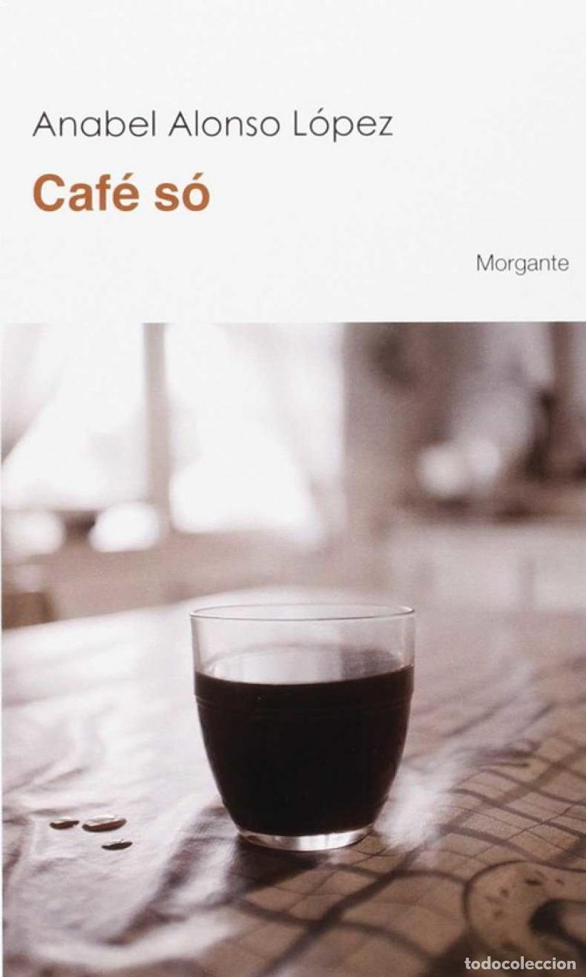 Libros: CAF&Eacute; S&Oacute; - Alonso L&oacute;pez, Anabel