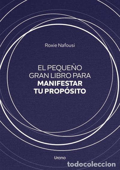 Libros: EL PEQUE&Ntilde;O GRAN LIBRO PARA MANIFESTAR TU PROP&Oacute;SITO - Nafousi, Roxie