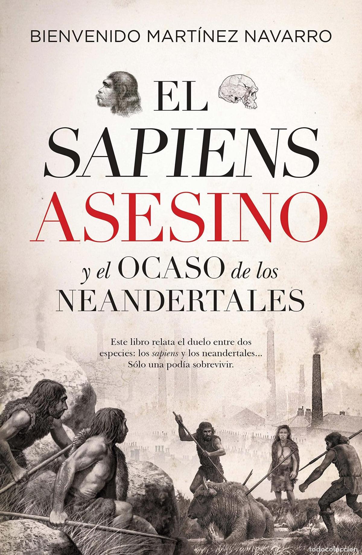 Libros: SAPIENS ASESINO Y EL OCASO DE LOS NEANDERTALES, EL (LEB) - MART&Iacute;NEZ NAVARRO, BIENVENIDO