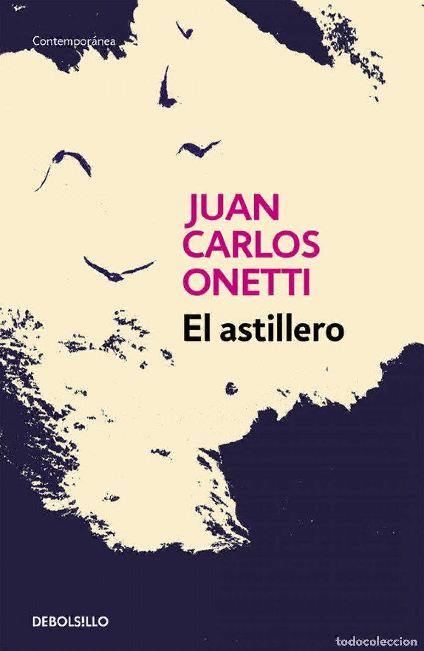 B&uuml;cher: EL ASTILLERO - ONETTI, JUAN CARLOS
