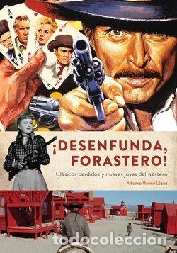 Libri: DESENFUNDA FORASTERO CLASICOS PERDIDOS Y NUEVAS JOYAS WESTE - BUENO LOPEZ, ALFONSO