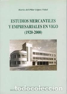 Libri: ESTUDIOS MERCANTILES Y EMPRESARIALES EN VIGO - Lopez Vidal, Maria Del Pilar