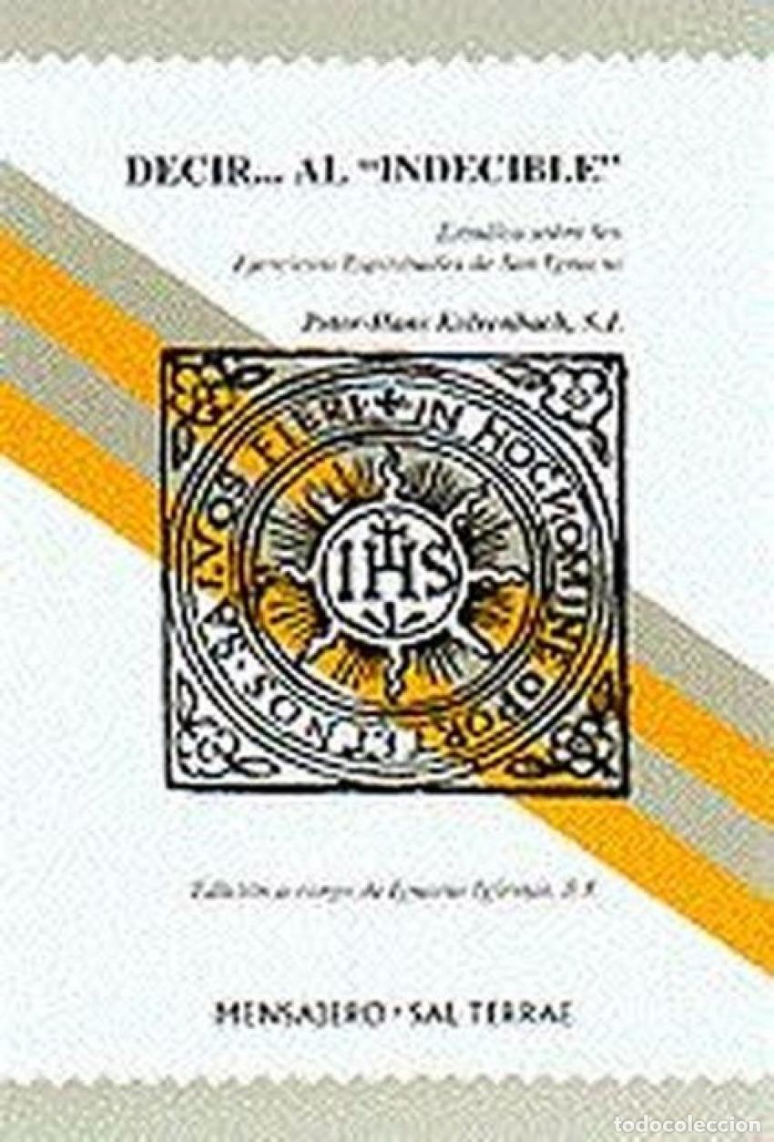 B&uuml;cher: &rdquo;DECIR... AL &rdquo;&rdquo;INDECIBLE&rdquo;&rdquo;&rdquo; - Kolvenbach SJ, Peter Hans