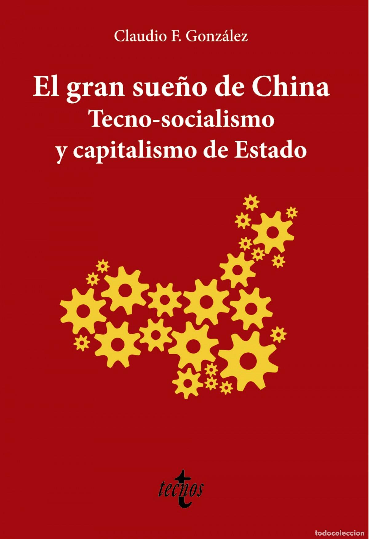 books: EL GRAN SUE&Ntilde;O DE CHINA. TECNO-SOCIALISMO Y CAPITALISMO DE ESTADO - F Gonz&aacute;lez, Claudio