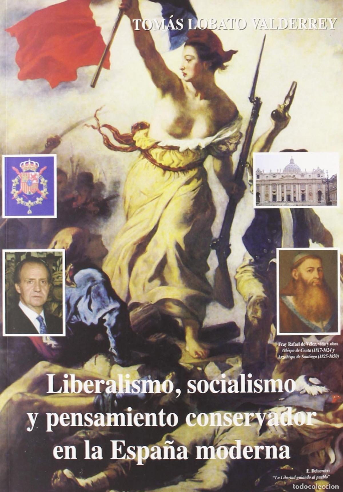 Livres: LIBERALISMO, SOCIALISMO Y PENSAMIENTO CONSERVADOR EN LA ESPA&Ntilde;A MODERNA - Lobato Valderrey, Tom&aacute;s