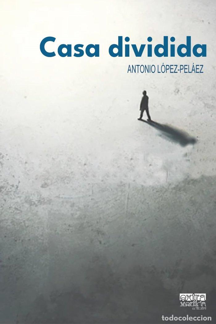 Livres: CASA DIVIDIDA - LOPEZ PELAEZ MANOJA, ANTONIO
