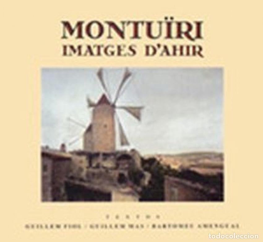 Libros: MONTUIRI, IMATGES D'AHIR - Fiol G Mas B Amengual, G
