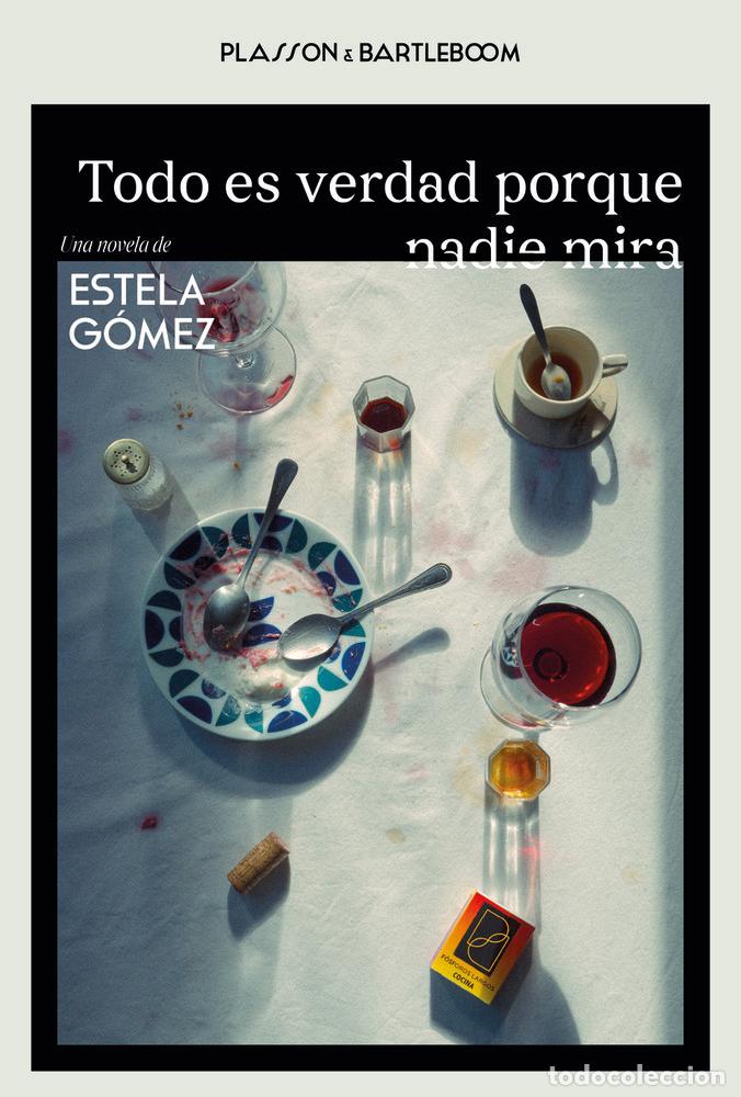 Libros: TODO ES VERDAD PORQUE NADIE MIRA - G&oacute;mez, Estela