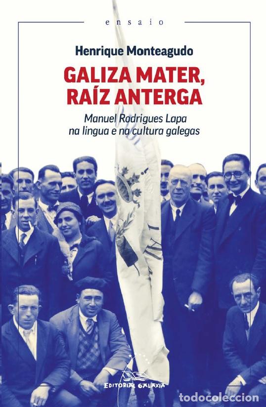Libros: GALIZA MATER, RA&Iacute;Z ANTERGA - Monteagudo, Henrique