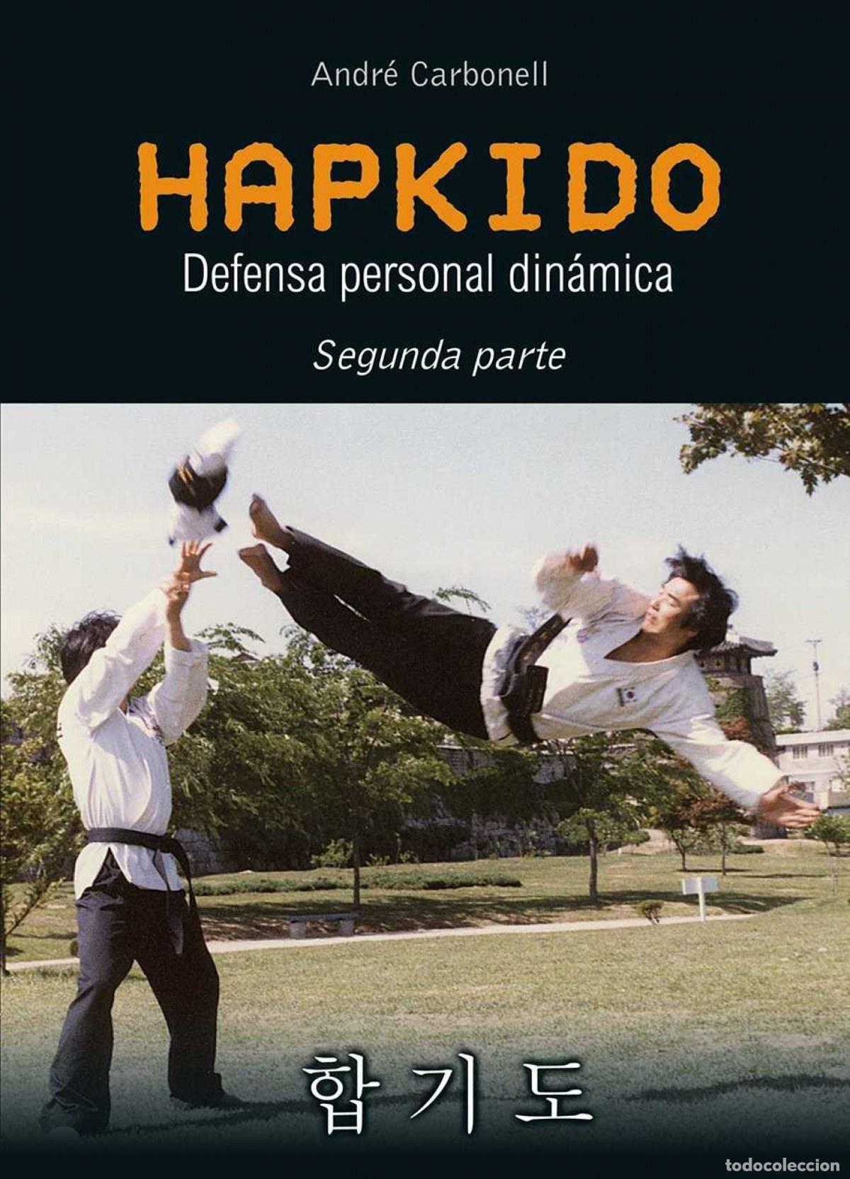 Livros: HAPKIDO:DEFENSA PERSONAL DIN&Aacute;MICA (PARTE 2) - Carbonell, Andr&eacute;