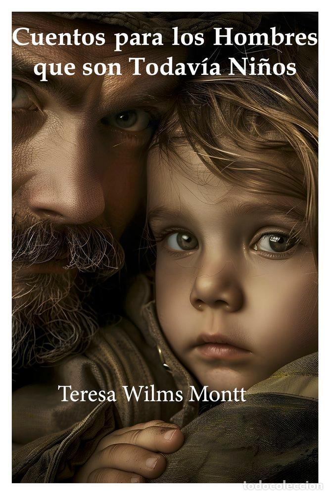 Livros: CUENTO PARA LOS HOMBRES QUE TODAVIA SON NI&Ntilde;OS - WILMS MONTT, TERESA