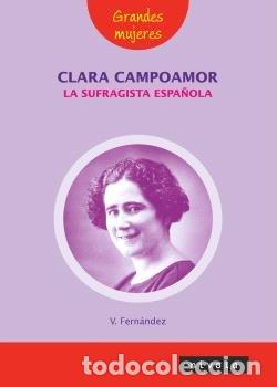 Libros: CLARA CAMPOAMOR LA SUFRAGISTA ESPA&Ntilde;OLA - FERNANDEZ VILLALBA, VIOLETA