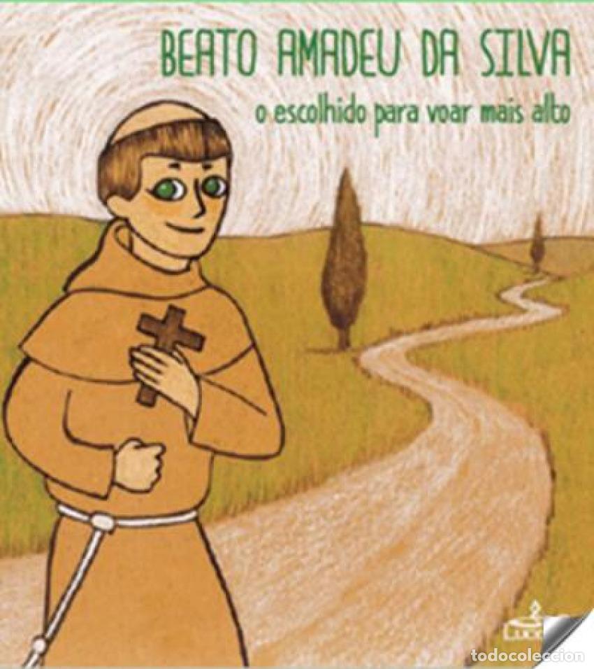 Livros: BEATO AMADEU DA SILVA: O ESCOLHIDO PARA VOAR MAIS ALTO - AA.VV.