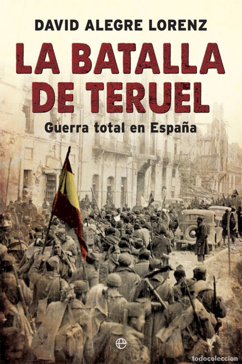 Libros: LA BATALLA DE TERUEL - Alegre Lorenz, David