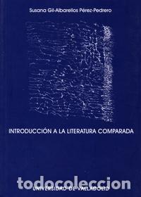 Libros: INTRODUCCI&Oacute;N A LA LITERATURA COMPARADA - Gil Albarellos Perez Pedrero, Susana
