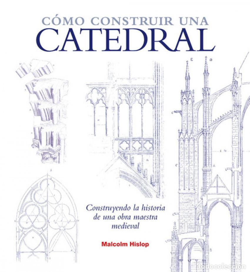 Libros: COMO CONSTRUIR UNA CATEDRAL - Hislop, Malcolm