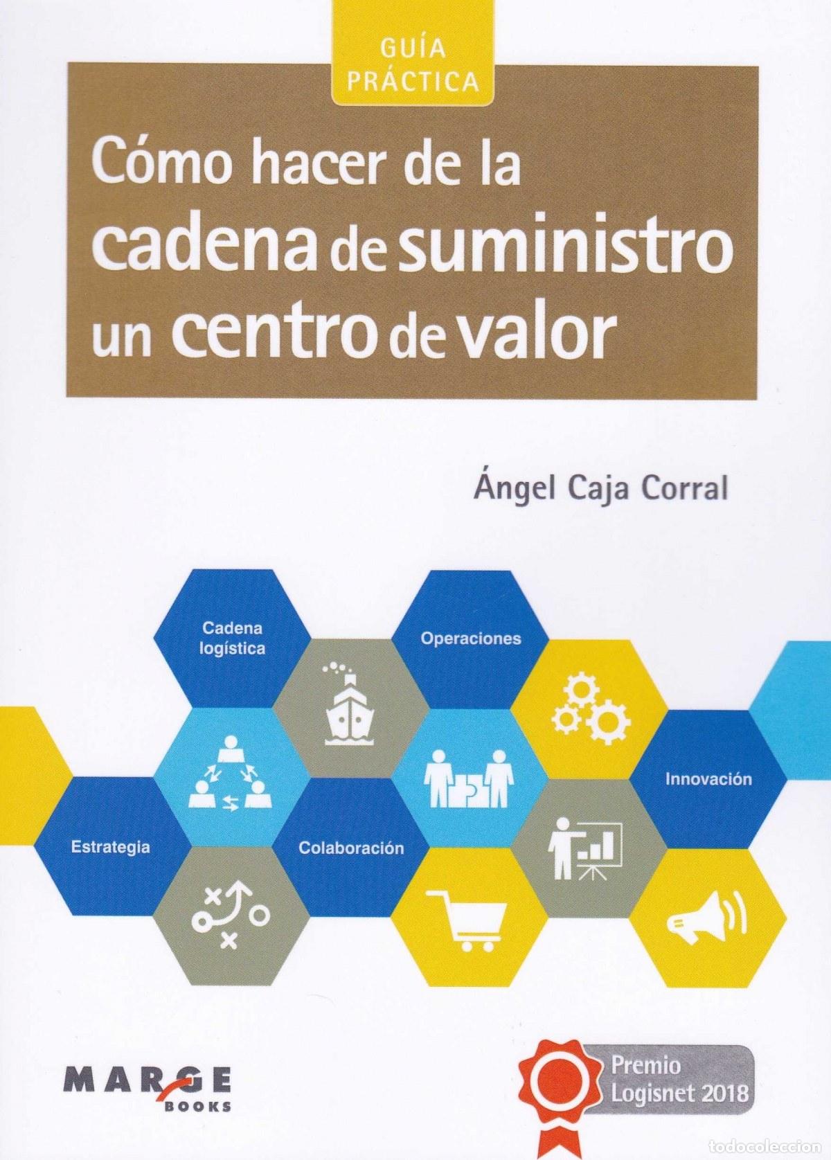 Libros: C&Oacute;MO HACER DE LA CADENA DE SUMINISTRO UN CENTRO DE VALOR - Caja Corral, &Aacute;ngel